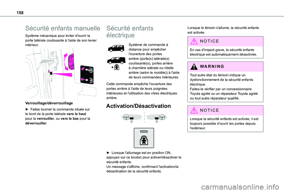TOYOTA PROACE VERSO EV 2021 Notices Demploi (in French) 158
Sécurité enfants manuelle
Système mécanique pour éviter d'ouvrir la porte latérale coulissante à l'aide de son levier intérieur.
Verrouillage/déverrouillage
â–º Faites tourner TOYOTA PROACE VERSO EV 2021 Notices Demploi (in French) 158
Sécurité enfants manuelle
Système mécanique pour éviter d'ouvrir la porte latérale coulissante à l'aide de son levier intérieur.
Verrouillage/déverrouillage
â–º Faites tourner