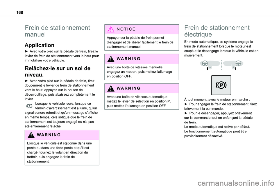 TOYOTA PROACE VERSO EV 2021 Notices Demploi (in French) 168
Frein de stationnement
manuel
Application
► Avec votre pied sur la pédale de frein, tirez le levier de frein de stationnement vers le haut pour immobiliser votre véhicule.
Relâchez-le sur un TOYOTA PROACE VERSO EV 2021 Notices Demploi (in French) 168
Frein de stationnement
manuel
Application
► Avec votre pied sur la pédale de frein, tirez le levier de frein de stationnement vers le haut pour immobiliser votre véhicule.
Relâchez-le sur un