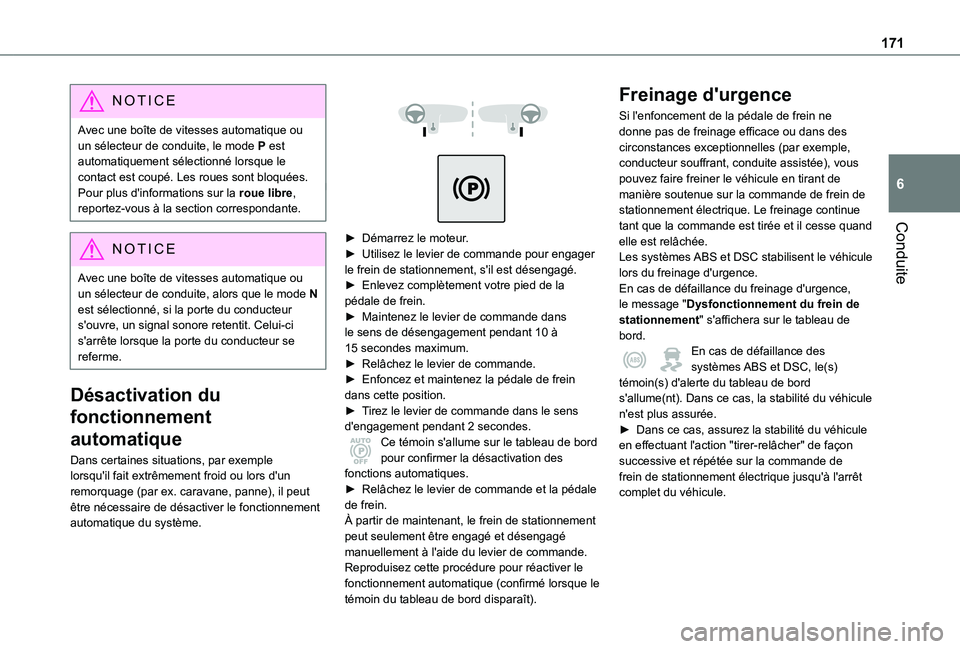 TOYOTA PROACE VERSO EV 2021 Notices Demploi (in French) 171
Conduite
6
NOTIC E
Avec une boîte de vitesses automatique ou un sélecteur de conduite, le mode P est automatiquement sélectionné lorsque le contact est coupé. Les roues sont bloquées.Pour pl TOYOTA PROACE VERSO EV 2021 Notices Demploi (in French) 171
Conduite
6
NOTIC E
Avec une boîte de vitesses automatique ou un sélecteur de conduite, le mode P est automatiquement sélectionné lorsque le contact est coupé. Les roues sont bloquées.Pour pl