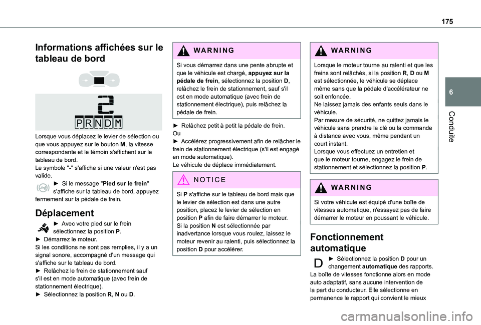 TOYOTA PROACE VERSO EV 2021 Notices Demploi (in French) 175
Conduite
6
Informations affichées sur le
tableau de bord
Lorsque vous déplacez le levier de sélection ou que vous appuyez sur le bouton M, la vitesse correspondante et le témoin s'a TOYOTA PROACE VERSO EV 2021 Notices Demploi (in French) 175
Conduite
6
Informations affichées sur le
tableau de bord
Lorsque vous déplacez le levier de sélection ou que vous appuyez sur le bouton M, la vitesse correspondante et le témoin s'a