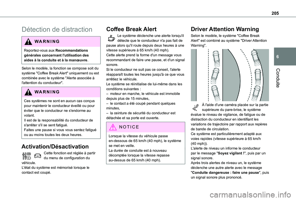 TOYOTA PROACE VERSO EV 2021 Notices Demploi (in French) 205
Conduite
6
Détection de distraction
WARNI NG
Reportez-vous aux Recommandations générales concernant l'utilisation des aides à la conduite et à la manœuvre.
Selon le modèle, la fonction TOYOTA PROACE VERSO EV 2021 Notices Demploi (in French) 205
Conduite
6
Détection de distraction
WARNI NG
Reportez-vous aux Recommandations générales concernant l'utilisation des aides à la conduite et à la manœuvre.
Selon le modèle, la fonction