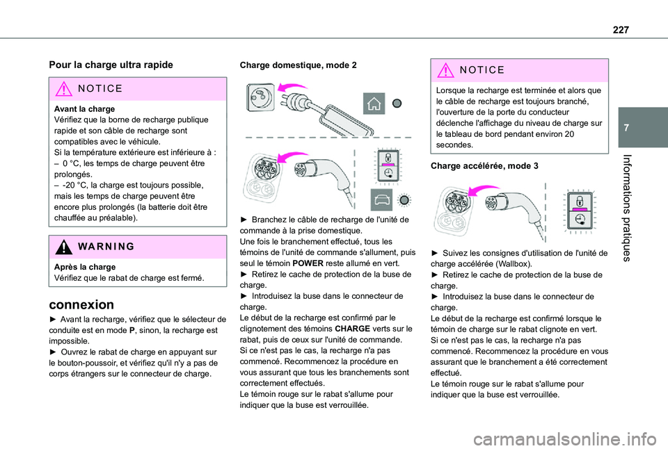 TOYOTA PROACE VERSO EV 2021 Notices Demploi (in French) 227
Informations pratiques
7
Pour la charge ultra rapide
NOTIC E
Avant la chargeVérifiez que la borne de recharge publique rapide et son câble de recharge sont compatibles avec le véhicule.Si la te TOYOTA PROACE VERSO EV 2021 Notices Demploi (in French) 227
Informations pratiques
7
Pour la charge ultra rapide
NOTIC E
Avant la chargeVérifiez que la borne de recharge publique rapide et son câble de recharge sont compatibles avec le véhicule.Si la te