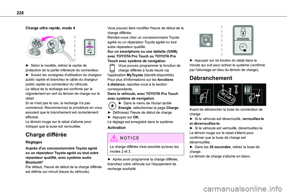 TOYOTA PROACE VERSO EV 2021 Notices Demploi (in French) 228
Charge ultra rapide, mode 4
► Selon le modèle, retirez le cache de protection de la partie inférieure du connecteur.► Suivez les consignes d'utilisation du chargeur public rapide et b TOYOTA PROACE VERSO EV 2021 Notices Demploi (in French) 228
Charge ultra rapide, mode 4
► Selon le modèle, retirez le cache de protection de la partie inférieure du connecteur.► Suivez les consignes d'utilisation du chargeur public rapide et b