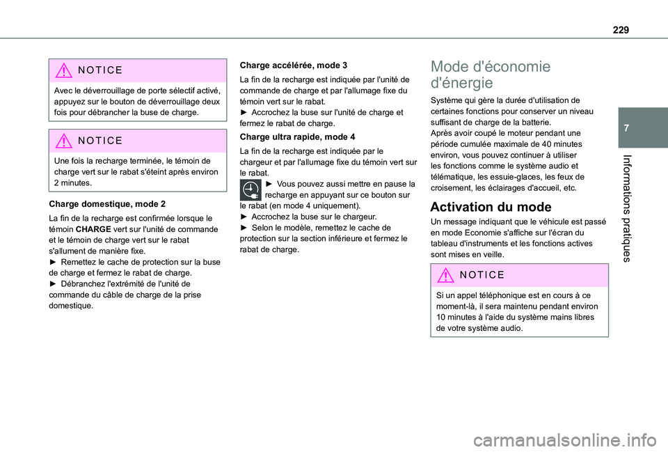 TOYOTA PROACE VERSO EV 2021 Notices Demploi (in French) 229
Informations pratiques
7
NOTIC E
Avec le déverrouillage de porte sélectif activé, appuyez sur le bouton de déverrouillage deux fois pour débrancher la buse de charge.
NOTIC E
Une fois la rech TOYOTA PROACE VERSO EV 2021 Notices Demploi (in French) 229
Informations pratiques
7
NOTIC E
Avec le déverrouillage de porte sélectif activé, appuyez sur le bouton de déverrouillage deux fois pour débrancher la buse de charge.
NOTIC E
Une fois la rech