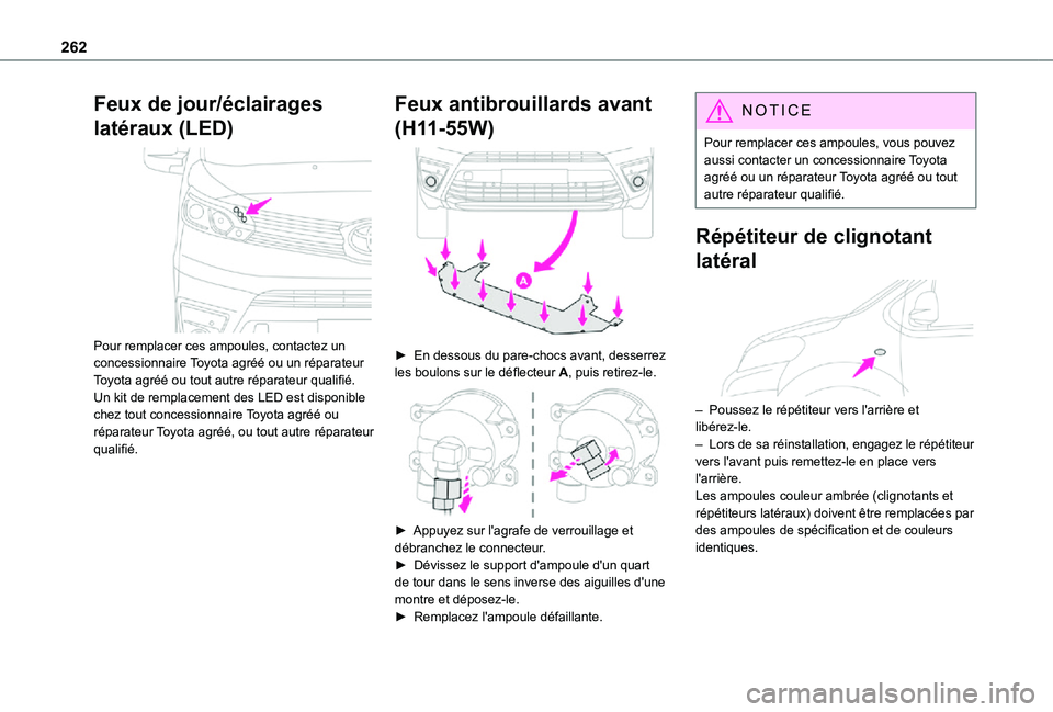 TOYOTA PROACE VERSO EV 2021 Notices Demploi (in French) 262
Feux de jour/éclairages
latéraux (LED)
Pour remplacer ces ampoules, contactez un concessionnaire Toyota agréé ou un réparateur Toyota agréé ou tout autre réparateur qualifié.Un kit de TOYOTA PROACE VERSO EV 2021 Notices Demploi (in French) 262
Feux de jour/éclairages
latéraux (LED)
Pour remplacer ces ampoules, contactez un concessionnaire Toyota agréé ou un réparateur Toyota agréé ou tout autre réparateur qualifié.Un kit de