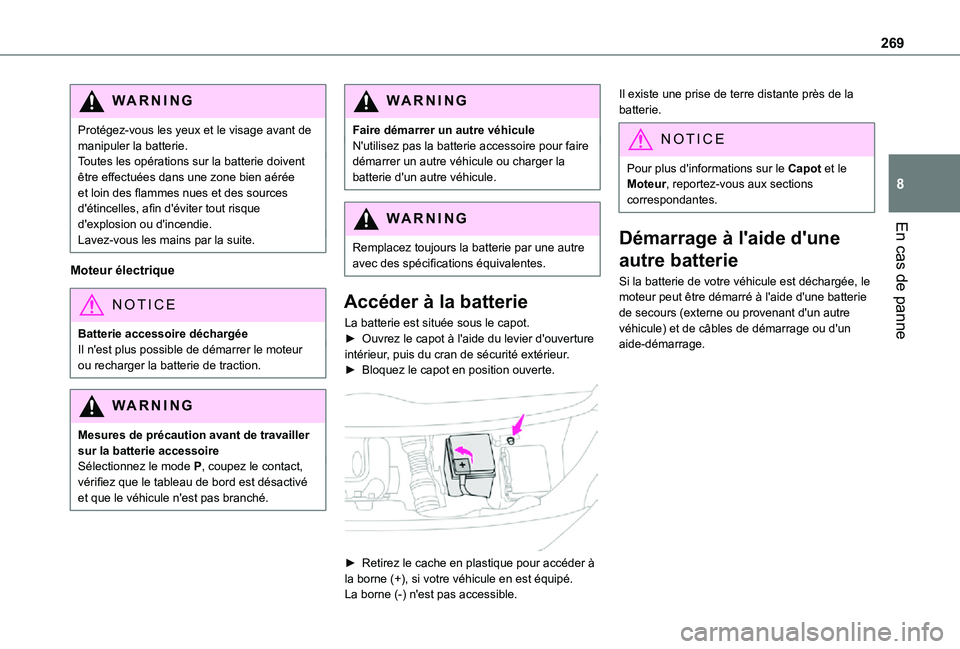 TOYOTA PROACE VERSO EV 2021 Notices Demploi (in French) 269
En cas de panne
8
WARNI NG
Protégez-vous les yeux et le visage avant de manipuler la batterie.Toutes les opérations sur la batterie doivent être effectuées dans une zone bien aérée et loin d TOYOTA PROACE VERSO EV 2021 Notices Demploi (in French) 269
En cas de panne
8
WARNI NG
Protégez-vous les yeux et le visage avant de manipuler la batterie.Toutes les opérations sur la batterie doivent être effectuées dans une zone bien aérée et loin d