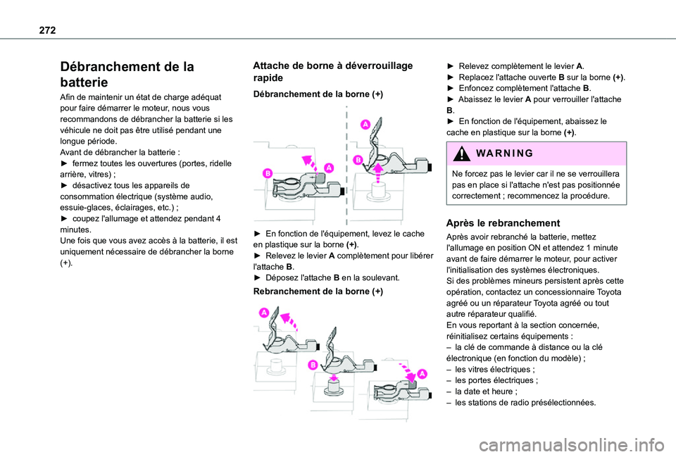 TOYOTA PROACE VERSO EV 2021 Notices Demploi (in French) 272
Débranchement de la
batterie
Afin de maintenir un état de charge adéquat pour faire démarrer le moteur, nous vous recommandons de débrancher la batterie si les véhicule ne doit pas être ut TOYOTA PROACE VERSO EV 2021 Notices Demploi (in French) 272
Débranchement de la
batterie
Afin de maintenir un état de charge adéquat pour faire démarrer le moteur, nous vous recommandons de débrancher la batterie si les véhicule ne doit pas être ut