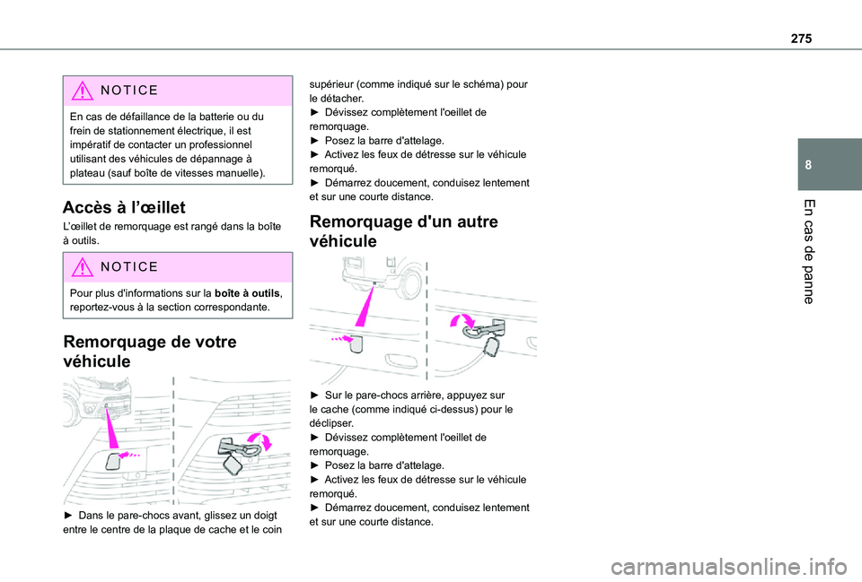 TOYOTA PROACE VERSO EV 2021 Notices Demploi (in French) 275
En cas de panne
8
NOTIC E
En cas de défaillance de la batterie ou du frein de stationnement électrique, il est impératif de contacter un professionnel utilisant des véhicules de dépannage à TOYOTA PROACE VERSO EV 2021 Notices Demploi (in French) 275
En cas de panne
8
NOTIC E
En cas de défaillance de la batterie ou du frein de stationnement électrique, il est impératif de contacter un professionnel utilisant des véhicules de dépannage à