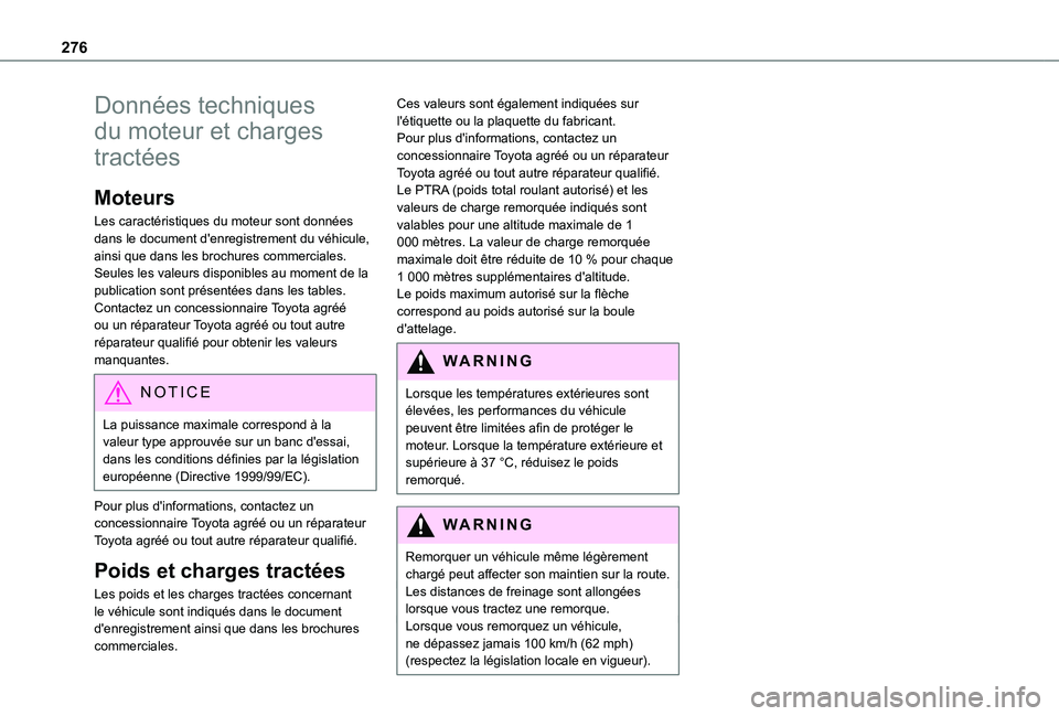 TOYOTA PROACE VERSO EV 2021 Notices Demploi (in French) 276
Données techniques
du moteur et charges
tractées
Moteurs
Les caractéristiques du moteur sont données dans le document d'enregistrement du véhicule, ainsi que dans les brochures commerci TOYOTA PROACE VERSO EV 2021 Notices Demploi (in French) 276
Données techniques
du moteur et charges
tractées
Moteurs
Les caractéristiques du moteur sont données dans le document d'enregistrement du véhicule, ainsi que dans les brochures commerci