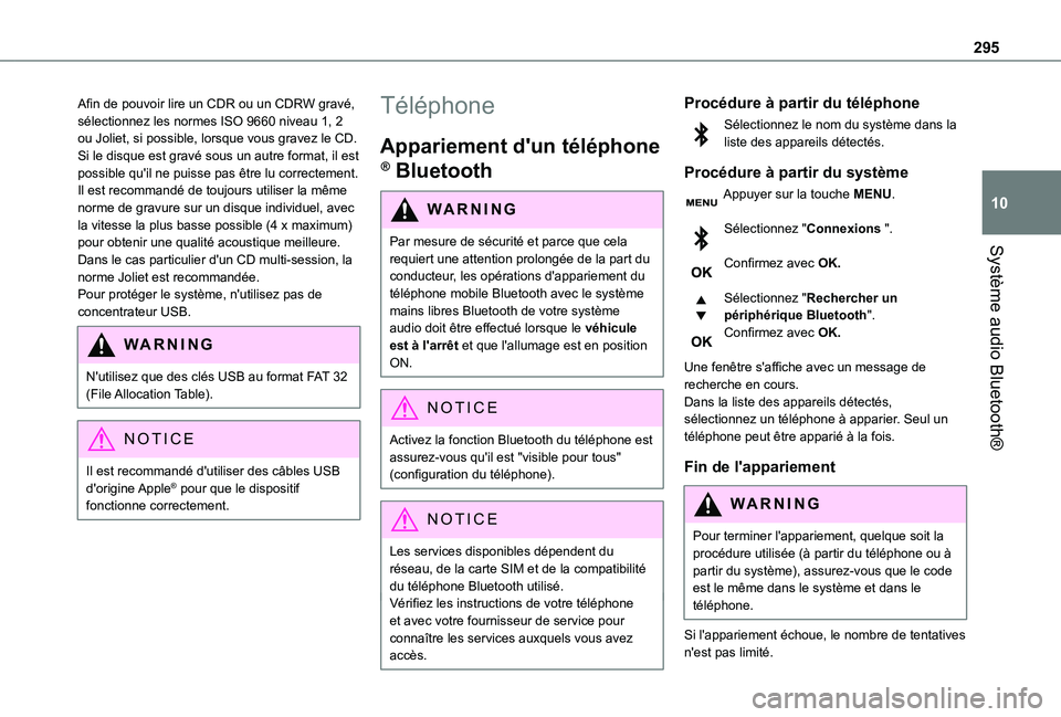 TOYOTA PROACE VERSO EV 2021 Notices Demploi (in French) 295
Système audio Bluetooth®
10
Afin de pouvoir lire un CDR ou un CDRW gravé, sélectionnez les normes ISO 9660 niveau 1, 2 ou Joliet, si possible, lorsque vous gravez le CD.Si le disque est gravé TOYOTA PROACE VERSO EV 2021 Notices Demploi (in French) 295
Système audio Bluetooth®
10
Afin de pouvoir lire un CDR ou un CDRW gravé, sélectionnez les normes ISO 9660 niveau 1, 2 ou Joliet, si possible, lorsque vous gravez le CD.Si le disque est gravé