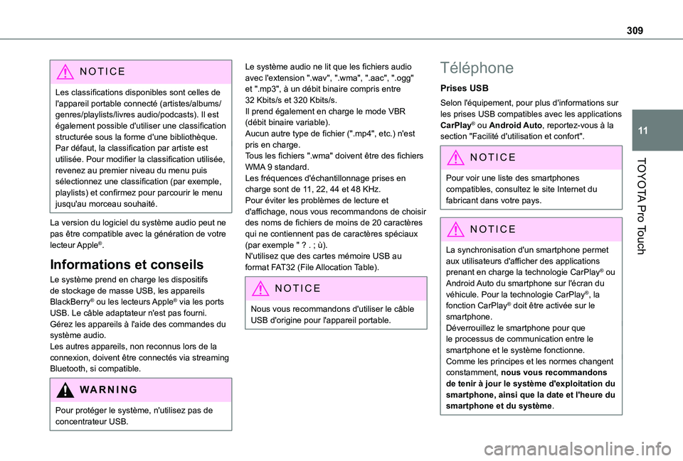 TOYOTA PROACE VERSO EV 2021 Notices Demploi (in French) 309
TOYOTA Pro Touch
11
NOTIC E
Les classifications disponibles sont celles de l'appareil portable connecté (artistes/albums/genres/playlists/livres audio/podcasts). Il est également possible d& TOYOTA PROACE VERSO EV 2021 Notices Demploi (in French) 309
TOYOTA Pro Touch
11
NOTIC E
Les classifications disponibles sont celles de l'appareil portable connecté (artistes/albums/genres/playlists/livres audio/podcasts). Il est également possible d&