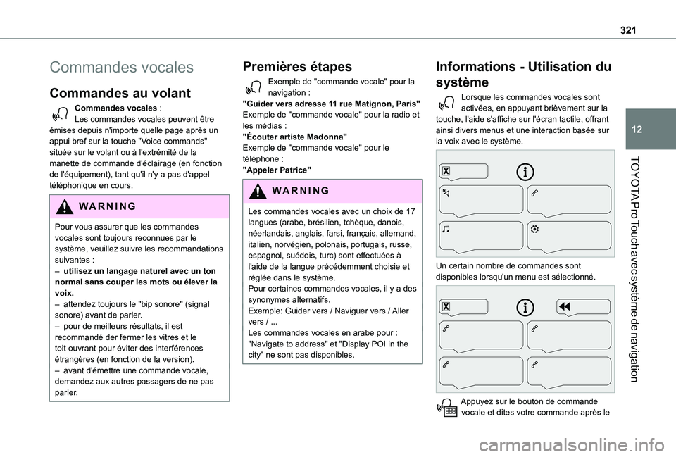 TOYOTA PROACE VERSO EV 2021 Notices Demploi (in French) 321
TOYOTA Pro Touch avec système de navigation
12
Commandes vocales
Commandes au volant
Commandes vocales :Les commandes vocales peuvent être émises depuis n'importe quelle page après un app TOYOTA PROACE VERSO EV 2021 Notices Demploi (in French) 321
TOYOTA Pro Touch avec système de navigation
12
Commandes vocales
Commandes au volant
Commandes vocales :Les commandes vocales peuvent être émises depuis n'importe quelle page après un app