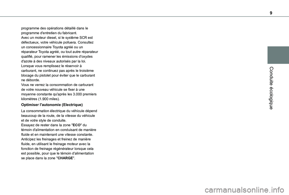 TOYOTA PROACE VERSO EV 2021 Notices Demploi (in French) 9
Conduite écologique
programme des opérations détaillé dans le programme d'entretien du fabricant.Avec un moteur diesel, si le système SCR est défectueux, votre véhicule polluera. Consulte TOYOTA PROACE VERSO EV 2021 Notices Demploi (in French) 9
Conduite écologique
programme des opérations détaillé dans le programme d'entretien du fabricant.Avec un moteur diesel, si le système SCR est défectueux, votre véhicule polluera. Consulte