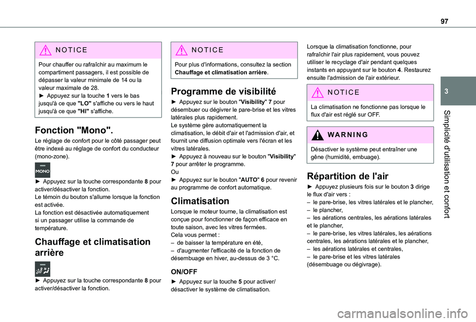TOYOTA PROACE VERSO EV 2021 Notices Demploi (in French) 97
Simplicité d'utilisation et confort
3
NOTIC E
Pour chauffer ou rafraîchir au maximum le compartiment passagers, il est possible de dépasser la valeur minimale de 14 ou la valeur maximale de TOYOTA PROACE VERSO EV 2021 Notices Demploi (in French) 97
Simplicité d'utilisation et confort
3
NOTIC E
Pour chauffer ou rafraîchir au maximum le compartiment passagers, il est possible de dépasser la valeur minimale de 14 ou la valeur maximale de