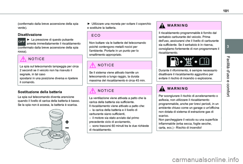 TOYOTA PROACE VERSO EV 2021 Manuale duso (in Italian) 101
Facilità d'uso e comfort
3
(confermato dalla breve accensione della spia verde).
Disattivazione
► La pressione di questo pulsante arresta immediatamente il riscaldamento (confermato dalla b TOYOTA PROACE VERSO EV 2021 Manuale duso (in Italian) 101
Facilità d'uso e comfort
3
(confermato dalla breve accensione della spia verde).
Disattivazione
► La pressione di questo pulsante arresta immediatamente il riscaldamento (confermato dalla b