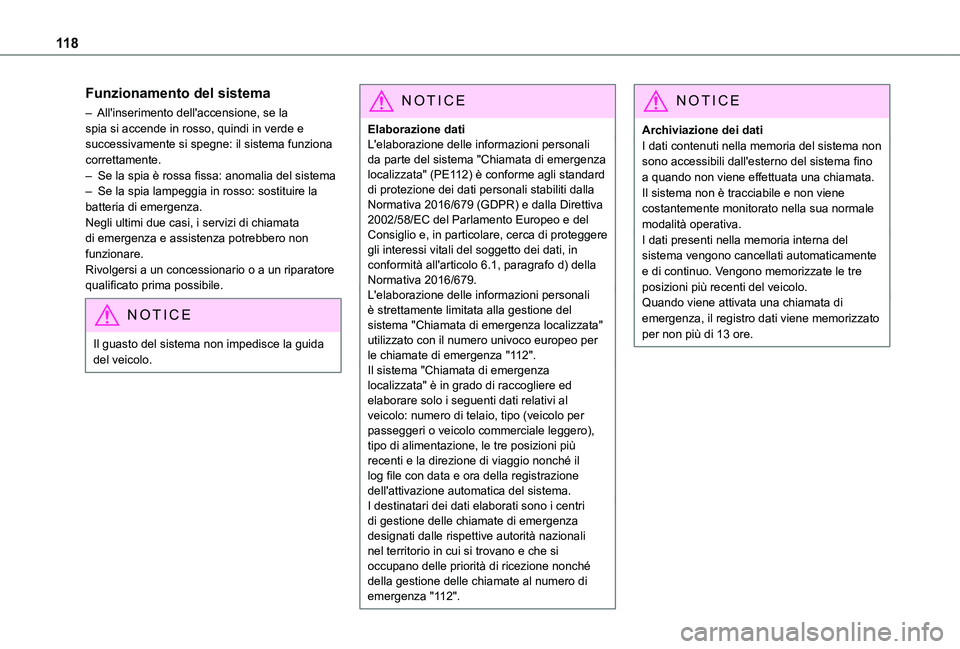 TOYOTA PROACE VERSO EV 2021 Manuale duso (in Italian) 11 8
Funzionamento del sistema
– All'inserimento dell'accensione, se la spia si accende in rosso, quindi in verde e successivamente si spegne: il sistema funziona correttamente.– Se la sp TOYOTA PROACE VERSO EV 2021 Manuale duso (in Italian) 11 8
Funzionamento del sistema
– All'inserimento dell'accensione, se la spia si accende in rosso, quindi in verde e successivamente si spegne: il sistema funziona correttamente.– Se la sp