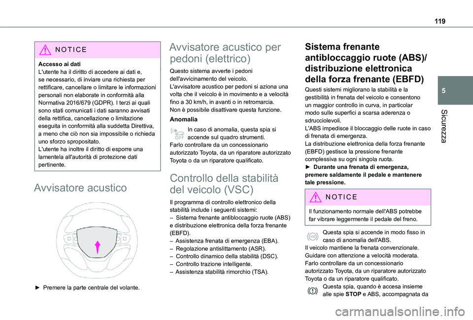 TOYOTA PROACE VERSO EV 2021 Manuale duso (in Italian) 11 9
Sicurezza
5
NOTIC E
Accesso ai datiL'utente ha il diritto di accedere ai dati e, se necessario, di inviare una richiesta per rettificare, cancellare o limitare le informazioni personali non e TOYOTA PROACE VERSO EV 2021 Manuale duso (in Italian) 11 9
Sicurezza
5
NOTIC E
Accesso ai datiL'utente ha il diritto di accedere ai dati e, se necessario, di inviare una richiesta per rettificare, cancellare o limitare le informazioni personali non e