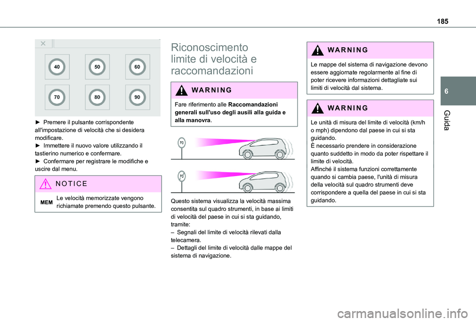 TOYOTA PROACE VERSO EV 2021  Manuale duso (in Italian) 185
Guida
6
 
► Premere il pulsante corrispondente all'impostazione di velocità che si desidera modificare.► Immettere il nuovo valore utilizzando il tastierino numerico e confermare.► Conf