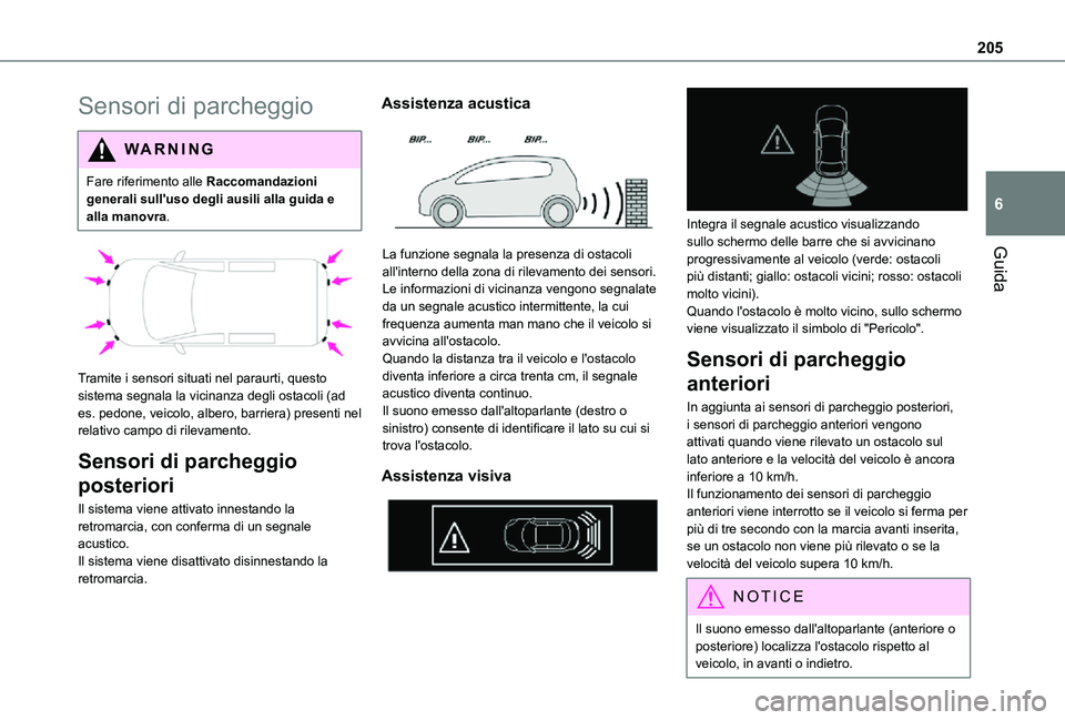 TOYOTA PROACE VERSO EV 2021 Manuale duso (in Italian) 205
Guida
6
Sensori di parcheggio
WARNI NG
Fare riferimento alle Raccomandazioni generali sull'uso degli ausili alla guida e alla manovra.
Tramite i sensori situati nel paraurti, questo sistem TOYOTA PROACE VERSO EV 2021 Manuale duso (in Italian) 205
Guida
6
Sensori di parcheggio
WARNI NG
Fare riferimento alle Raccomandazioni generali sull'uso degli ausili alla guida e alla manovra.
Tramite i sensori situati nel paraurti, questo sistem