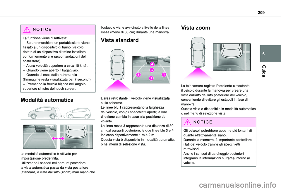 TOYOTA PROACE VERSO EV 2021 Manuale duso (in Italian) 209
Guida
6
NOTIC E
La funzione viene disattivata:– Se un rimorchio o un portabiciclette viene fissato a un dispositivo di traino (veicolo dotato di un dispositivo di traino installato conformemente TOYOTA PROACE VERSO EV 2021 Manuale duso (in Italian) 209
Guida
6
NOTIC E
La funzione viene disattivata:– Se un rimorchio o un portabiciclette viene fissato a un dispositivo di traino (veicolo dotato di un dispositivo di traino installato conformemente