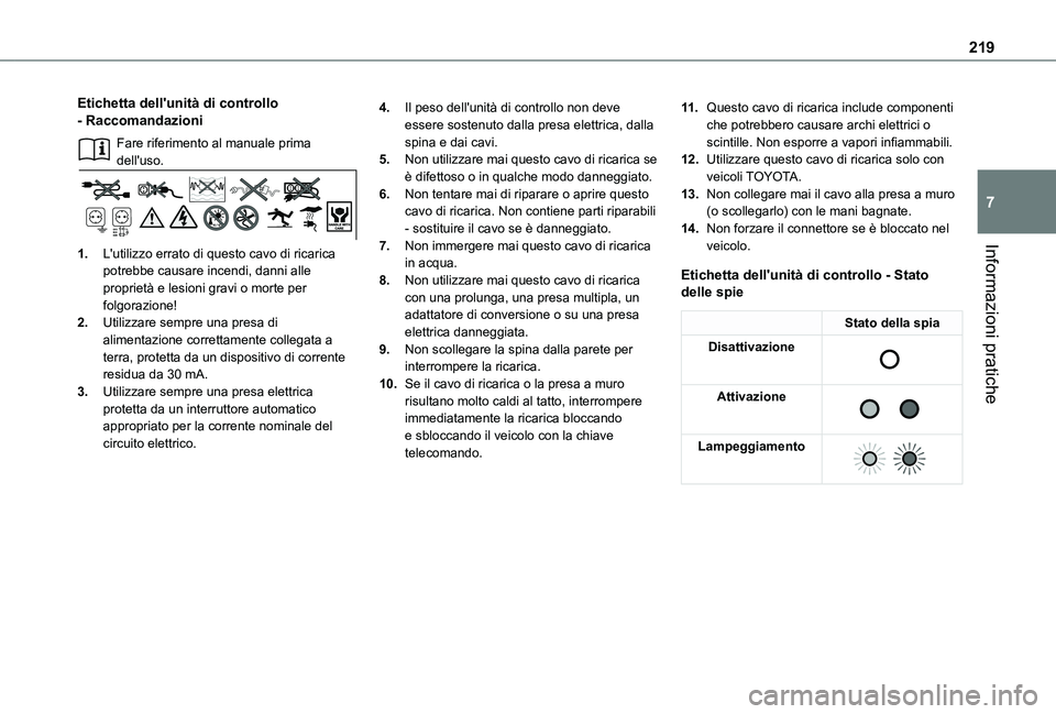 TOYOTA PROACE VERSO EV 2021  Manuale duso (in Italian) 219
Informazioni pratiche
7
Etichetta dell'unità di controllo - Raccomandazioni
Fare riferimento al manuale prima dell'uso.
1.L'utilizzo errato di questo cavo di ricarica potrebbe causare