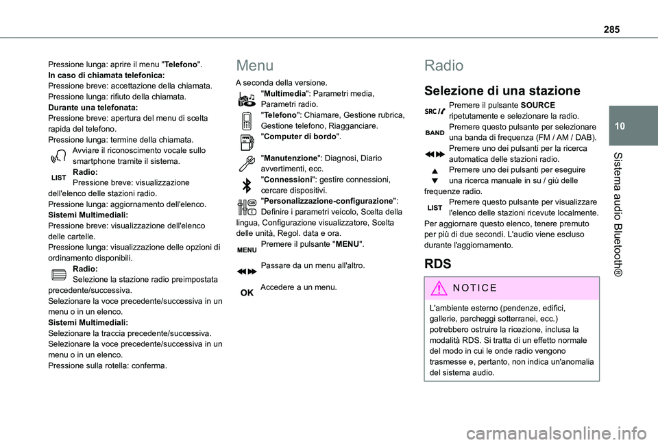 TOYOTA PROACE VERSO EV 2021  Manuale duso (in Italian) 285
Sistema audio Bluetooth®
10
Pressione lunga: aprire il menu "Telefono".In caso di chiamata telefonica:Pressione breve: accettazione della chiamata.Pressione lunga: rifiuto della chiamata.