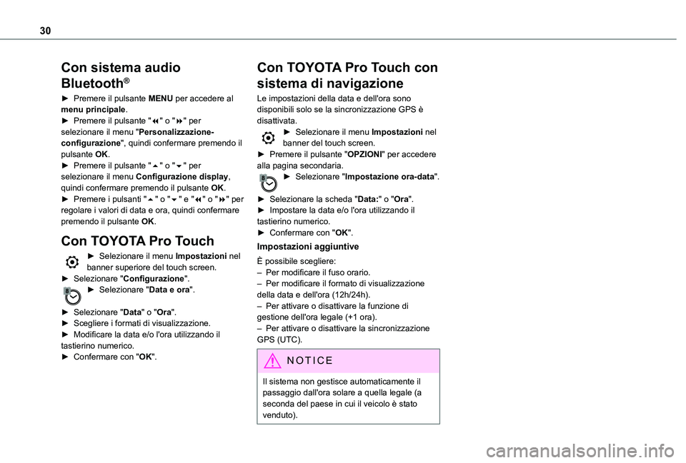 TOYOTA PROACE VERSO EV 2021 Manuale duso (in Italian) 30
Con sistema audio
Bluetooth®
► Premere il pulsante MENU per accedere al menu principale.► Premere il pulsante "7" o "8" per selezionare il menu "Personalizzazione-configur TOYOTA PROACE VERSO EV 2021 Manuale duso (in Italian) 30
Con sistema audio
Bluetooth®
► Premere il pulsante MENU per accedere al menu principale.► Premere il pulsante "7" o "8" per selezionare il menu "Personalizzazione-configur