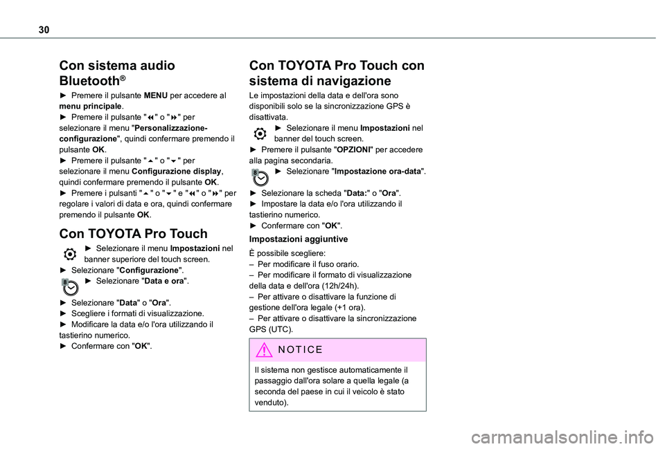 TOYOTA PROACE VERSO EV 2021  Manuale duso (in Italian) 30
Con sistema audio 
Bluetooth®
► Premere il pulsante MENU per accedere al menu principale.► Premere il pulsante "7" o "8" per selezionare il menu "Personalizzazione-configur