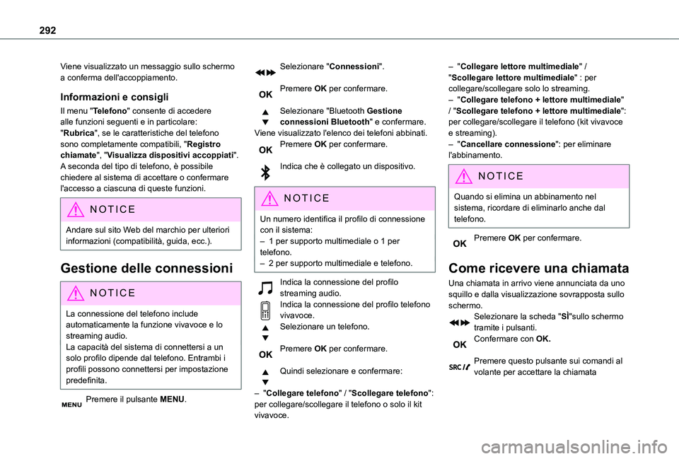 TOYOTA PROACE VERSO EV 2021  Manuale duso (in Italian) 292
Viene visualizzato un messaggio sullo schermo a conferma dell'accoppiamento.
Informazioni e consigli
Il menu "Telefono" consente di accedere alle funzioni seguenti e in particolare: &#