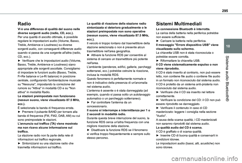 TOYOTA PROACE VERSO EV 2021  Manuale duso (in Italian) 295
Sistema audio Bluetooth®
10
Radio
Vi è una differenza di qualità del suono nelle diverse sorgenti audio (radio, CD, ecc.).Per una qualità di ascolto ottimale, è possibile regolare le impostaz