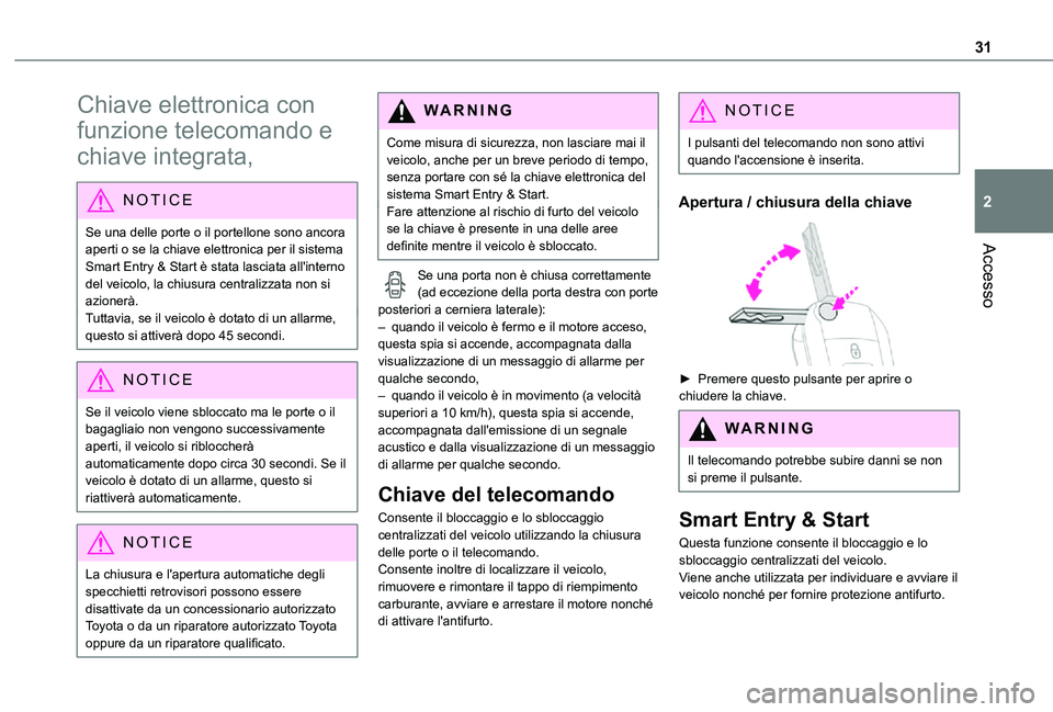 TOYOTA PROACE VERSO EV 2021 Manuale duso (in Italian) 31
Accesso
2
Chiave elettronica con
funzione telecomando e
chiave integrata,
NOTIC E
Se una delle porte o il portellone sono ancora aperti o se la chiave elettronica per il sistema Smart Entry & Sta TOYOTA PROACE VERSO EV 2021 Manuale duso (in Italian) 31
Accesso
2
Chiave elettronica con
funzione telecomando e
chiave integrata,
NOTIC E
Se una delle porte o il portellone sono ancora aperti o se la chiave elettronica per il sistema Smart Entry & Sta