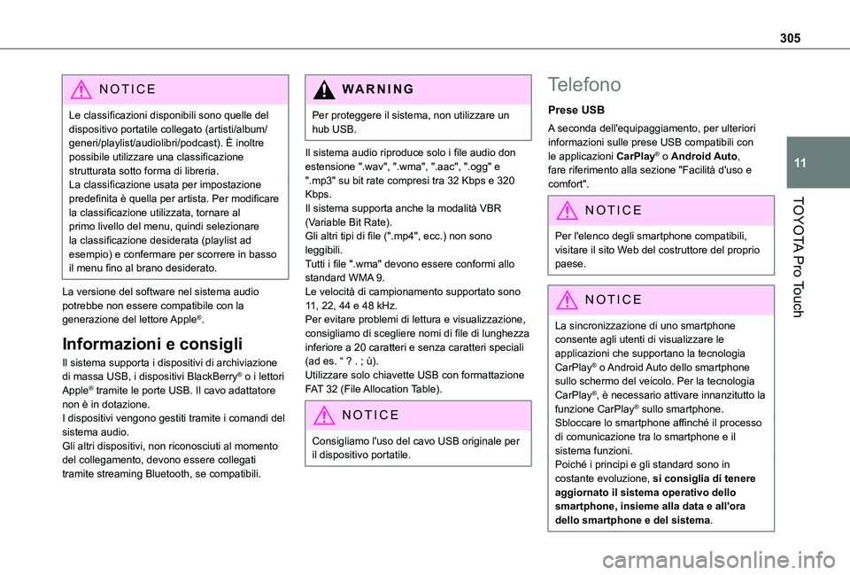 TOYOTA PROACE VERSO EV 2021 Manuale duso (in Italian) 305
TOYOTA Pro Touch
11
NOTIC E
Le classificazioni disponibili sono quelle del dispositivo portatile collegato (artisti/album/generi/playlist/audiolibri/podcast). È inoltre possibile utilizzare una c TOYOTA PROACE VERSO EV 2021 Manuale duso (in Italian) 305
TOYOTA Pro Touch
11
NOTIC E
Le classificazioni disponibili sono quelle del dispositivo portatile collegato (artisti/album/generi/playlist/audiolibri/podcast). È inoltre possibile utilizzare una c