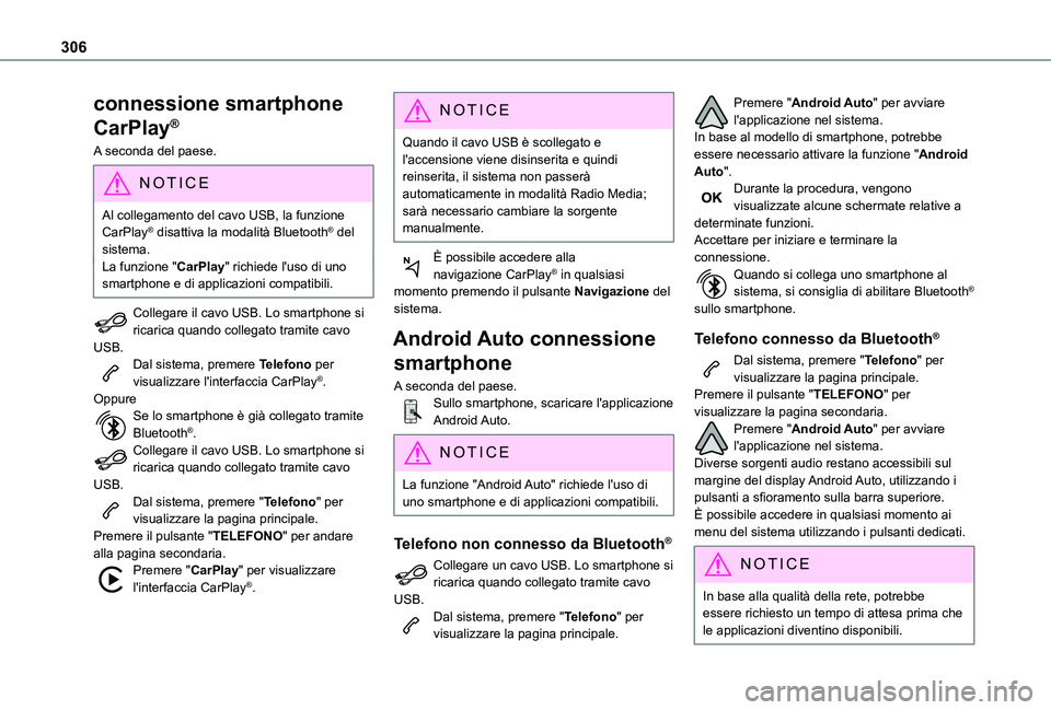 TOYOTA PROACE VERSO EV 2021 Manuale duso (in Italian) 306
connessione smartphone
CarPlay®
A seconda del paese.
NOTIC E
Al collegamento del cavo USB, la funzione CarPlay® disattiva la modalità Bluetooth® del sistema.
La funzione "CarPlay" ric TOYOTA PROACE VERSO EV 2021 Manuale duso (in Italian) 306
connessione smartphone
CarPlay®
A seconda del paese.
NOTIC E
Al collegamento del cavo USB, la funzione CarPlay® disattiva la modalità Bluetooth® del sistema.
La funzione "CarPlay" ric