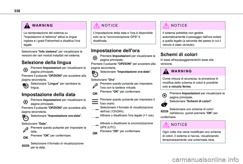 TOYOTA PROACE VERSO EV 2021 Manuale duso (in Italian) 338
WARNI NG
La reimpostazione del sistema su "Impostazioni di fabbrica" attiva la lingua inglese e i gradi Fahrenheit e disattiva l'ora legale.
Selezionare "Info sistema" per visu TOYOTA PROACE VERSO EV 2021 Manuale duso (in Italian) 338
WARNI NG
La reimpostazione del sistema su "Impostazioni di fabbrica" attiva la lingua inglese e i gradi Fahrenheit e disattiva l'ora legale.
Selezionare "Info sistema" per visu