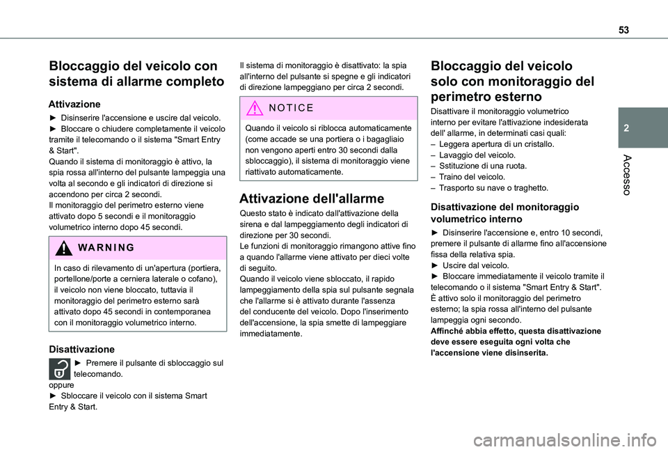 TOYOTA PROACE VERSO EV 2021 Manuale duso (in Italian) 53
Accesso
2
Bloccaggio del veicolo con
sistema di allarme completo
Attivazione
► Disinserire l'accensione e uscire dal veicolo.► Bloccare o chiudere completamente il veicolo tramite il telec TOYOTA PROACE VERSO EV 2021 Manuale duso (in Italian) 53
Accesso
2
Bloccaggio del veicolo con
sistema di allarme completo
Attivazione
► Disinserire l'accensione e uscire dal veicolo.► Bloccare o chiudere completamente il veicolo tramite il telec