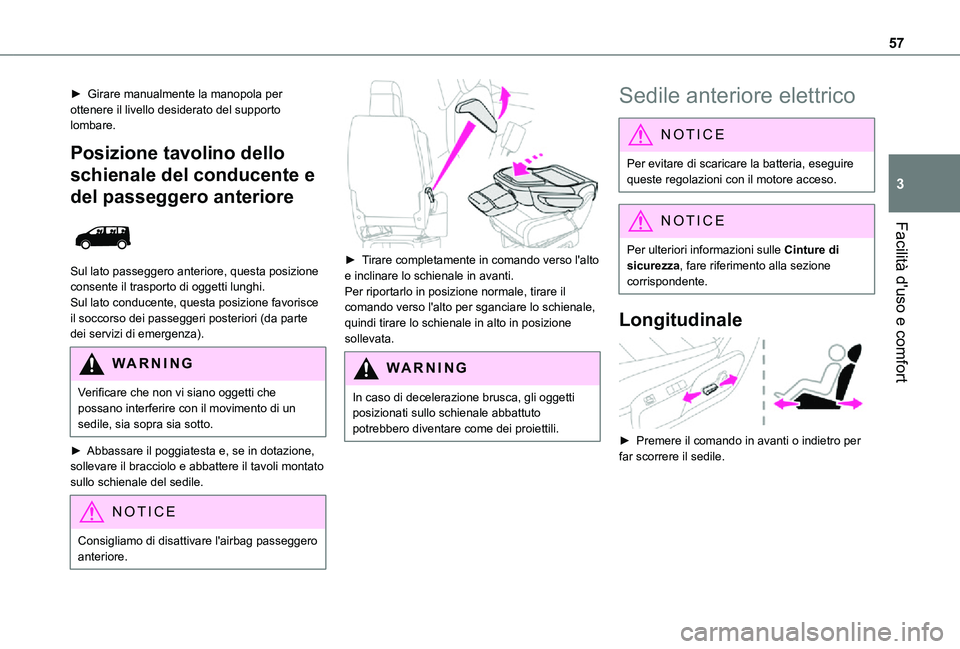 TOYOTA PROACE VERSO EV 2021 Manuale duso (in Italian) 57
Facilità d'uso e comfort
3
► Girare manualmente la manopola per ottenere il livello desiderato del supporto lombare.
Posizione tavolino dello
schienale del conducente e
del passeggero ante TOYOTA PROACE VERSO EV 2021 Manuale duso (in Italian) 57
Facilità d'uso e comfort
3
► Girare manualmente la manopola per ottenere il livello desiderato del supporto lombare.
Posizione tavolino dello
schienale del conducente e
del passeggero ante