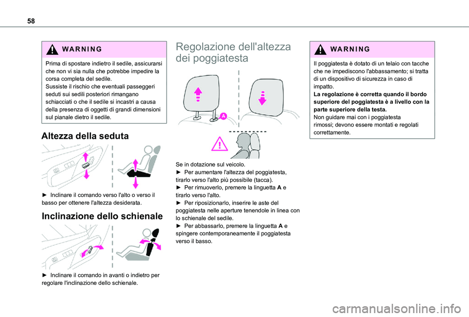 TOYOTA PROACE VERSO EV 2021 Manuale duso (in Italian) 58
WARNI NG
Prima di spostare indietro il sedile, assicurarsi che non vi sia nulla che potrebbe impedire la corsa completa del sedile.Sussiste il rischio che eventuali passeggeri seduti sui sedili pos TOYOTA PROACE VERSO EV 2021 Manuale duso (in Italian) 58
WARNI NG
Prima di spostare indietro il sedile, assicurarsi che non vi sia nulla che potrebbe impedire la corsa completa del sedile.Sussiste il rischio che eventuali passeggeri seduti sui sedili pos