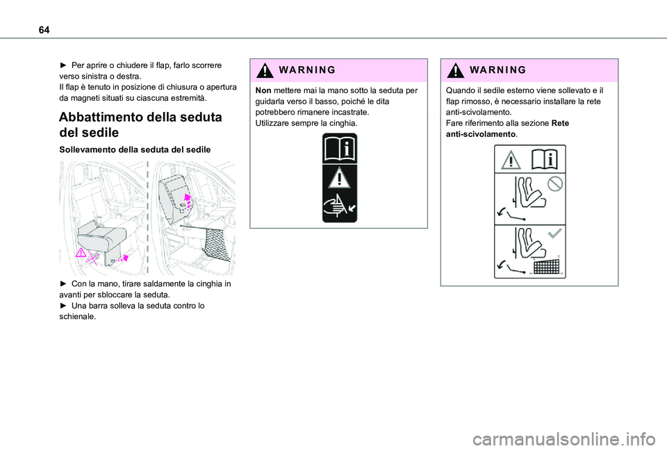 TOYOTA PROACE VERSO EV 2021 Manuale duso (in Italian) 64
► Per aprire o chiudere il flap, farlo scorrere verso sinistra o destra.Il flap è tenuto in posizione di chiusura o apertura da magneti situati su ciascuna estremità.
Abbattimento della seduta TOYOTA PROACE VERSO EV 2021 Manuale duso (in Italian) 64
► Per aprire o chiudere il flap, farlo scorrere verso sinistra o destra.Il flap è tenuto in posizione di chiusura o apertura da magneti situati su ciascuna estremità.
Abbattimento della seduta