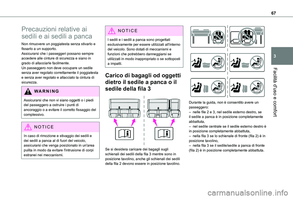 TOYOTA PROACE VERSO EV 2021 Manuale duso (in Italian) 67
Facilità d'uso e comfort
3
Precauzioni relative ai
sedili e ai sedili a panca
Non rimuovere un poggiatesta senza stivarlo e fissarlo a un supporto.Assicurarsi che i passeggeri possano sempre TOYOTA PROACE VERSO EV 2021 Manuale duso (in Italian) 67
Facilità d'uso e comfort
3
Precauzioni relative ai
sedili e ai sedili a panca
Non rimuovere un poggiatesta senza stivarlo e fissarlo a un supporto.Assicurarsi che i passeggeri possano sempre