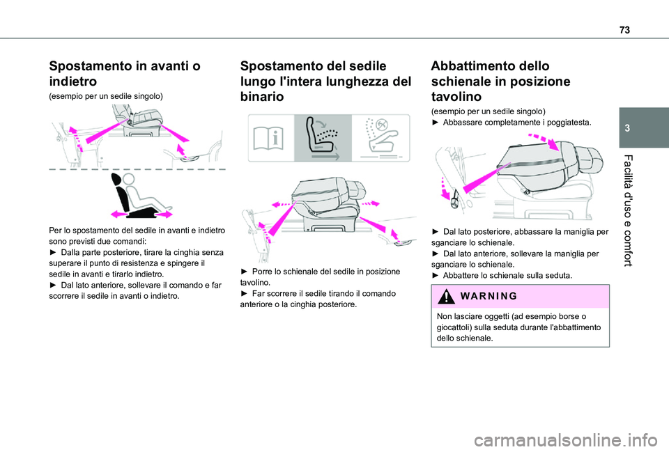 TOYOTA PROACE VERSO EV 2021 Manuale duso (in Italian) 73
Facilità d'uso e comfort
3
Spostamento in avanti o
indietro
(esempio per un sedile singolo)
Per lo spostamento del sedile in avanti e indietro sono previsti due comandi:► Dalla parte pos TOYOTA PROACE VERSO EV 2021 Manuale duso (in Italian) 73
Facilità d'uso e comfort
3
Spostamento in avanti o
indietro
(esempio per un sedile singolo)
Per lo spostamento del sedile in avanti e indietro sono previsti due comandi:► Dalla parte pos