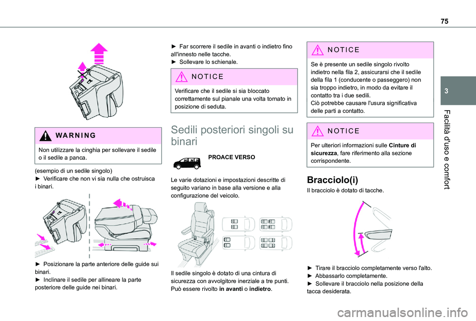 TOYOTA PROACE VERSO EV 2021 Manuale duso (in Italian) 75
Facilità d'uso e comfort
3
WARNI NG
Non utilizzare la cinghia per sollevare il sedile o il sedile a panca.
(esempio di un sedile singolo)► Verificare che non vi sia nulla che ostruisca i b TOYOTA PROACE VERSO EV 2021 Manuale duso (in Italian) 75
Facilità d'uso e comfort
3
WARNI NG
Non utilizzare la cinghia per sollevare il sedile o il sedile a panca.
(esempio di un sedile singolo)► Verificare che non vi sia nulla che ostruisca i b
