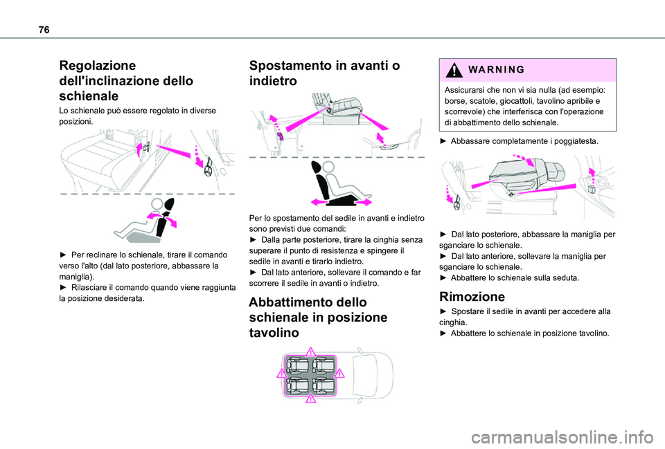 TOYOTA PROACE VERSO EV 2021 Manuale duso (in Italian) 76
Regolazione
dell'inclinazione dello
schienale
Lo schienale può essere regolato in diverse posizioni.
► Per reclinare lo schienale, tirare il comando verso l'alto (dal lato posterior TOYOTA PROACE VERSO EV 2021 Manuale duso (in Italian) 76
Regolazione
dell'inclinazione dello
schienale
Lo schienale può essere regolato in diverse posizioni.
► Per reclinare lo schienale, tirare il comando verso l'alto (dal lato posterior