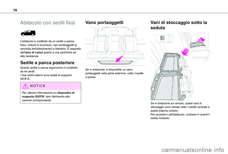 TOYOTA PROACE VERSO EV 2021 Manuale duso (in Italian) 78
Abitacolo con sedili fissi
L'abitacolo è costituito da un sedile a panca fisso, cinture di sicurezza, vani portaoggetti (a seconda dell'allestimento) e finestrini. È separato dall' TOYOTA PROACE VERSO EV 2021 Manuale duso (in Italian) 78
Abitacolo con sedili fissi
L'abitacolo è costituito da un sedile a panca fisso, cinture di sicurezza, vani portaoggetti (a seconda dell'allestimento) e finestrini. È separato dall'