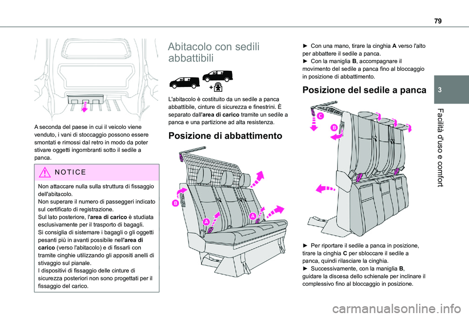 TOYOTA PROACE VERSO EV 2021 Manuale duso (in Italian) 79
Facilità d'uso e comfort
3
A seconda del paese in cui il veicolo viene venduto, i vani di stoccaggio possono essere smontati e rimossi dal retro in modo da poter stivare oggetti ingombranti TOYOTA PROACE VERSO EV 2021 Manuale duso (in Italian) 79
Facilità d'uso e comfort
3
A seconda del paese in cui il veicolo viene venduto, i vani di stoccaggio possono essere smontati e rimossi dal retro in modo da poter stivare oggetti ingombranti