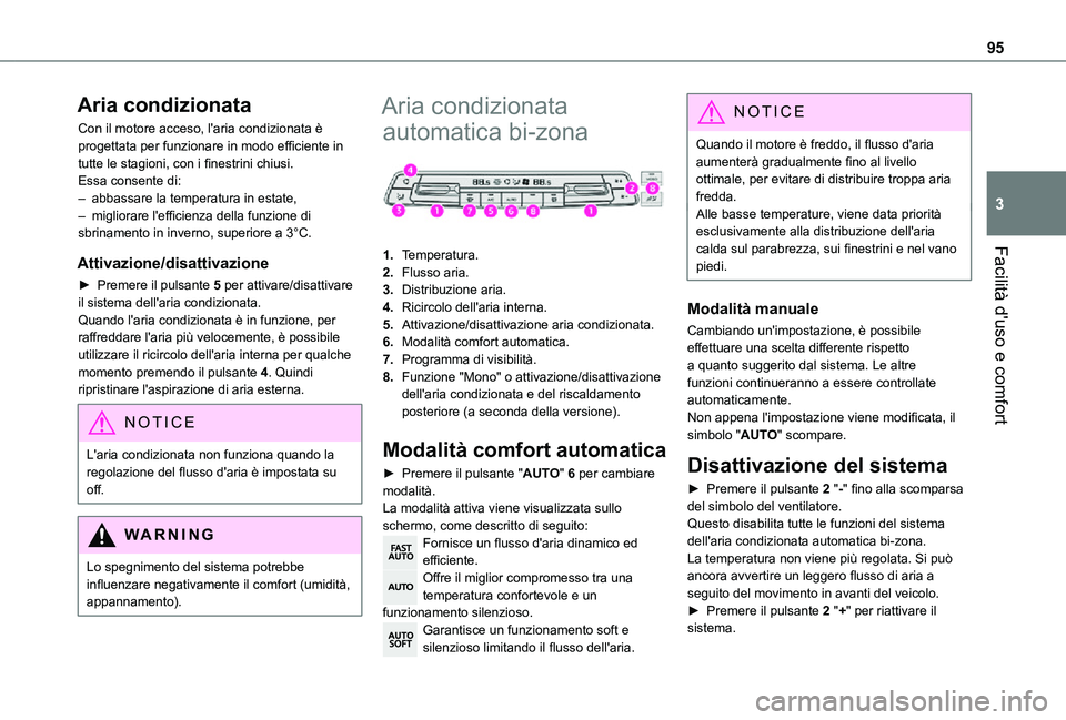 TOYOTA PROACE VERSO EV 2021 Manuale duso (in Italian) 95
Facilità d'uso e comfort
3
Aria condizionata
Con il motore acceso, l'aria condizionata è progettata per funzionare in modo efficiente in tutte le stagioni, con i finestrini chiusi.Essa co TOYOTA PROACE VERSO EV 2021 Manuale duso (in Italian) 95
Facilità d'uso e comfort
3
Aria condizionata
Con il motore acceso, l'aria condizionata è progettata per funzionare in modo efficiente in tutte le stagioni, con i finestrini chiusi.Essa co