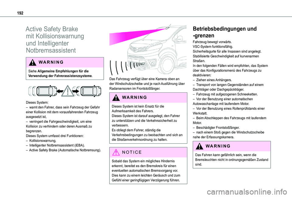 TOYOTA PROACE VERSO EV 2021 Betriebsanleitungen (in German) 192
Active Safety Brake
mit Kollisionswarnung
und Intelligenter
Notbremsassistent
WARNI NG
Siehe Allgemeine Empfehlungen für die
Verwendung der Fahrerassistenzsysteme.
Dieses System:– warnt TOYOTA PROACE VERSO EV 2021 Betriebsanleitungen (in German) 192
Active Safety Brake
mit Kollisionswarnung
und Intelligenter
Notbremsassistent
WARNI NG
Siehe Allgemeine Empfehlungen für die
Verwendung der Fahrerassistenzsysteme.
Dieses System:– warnt