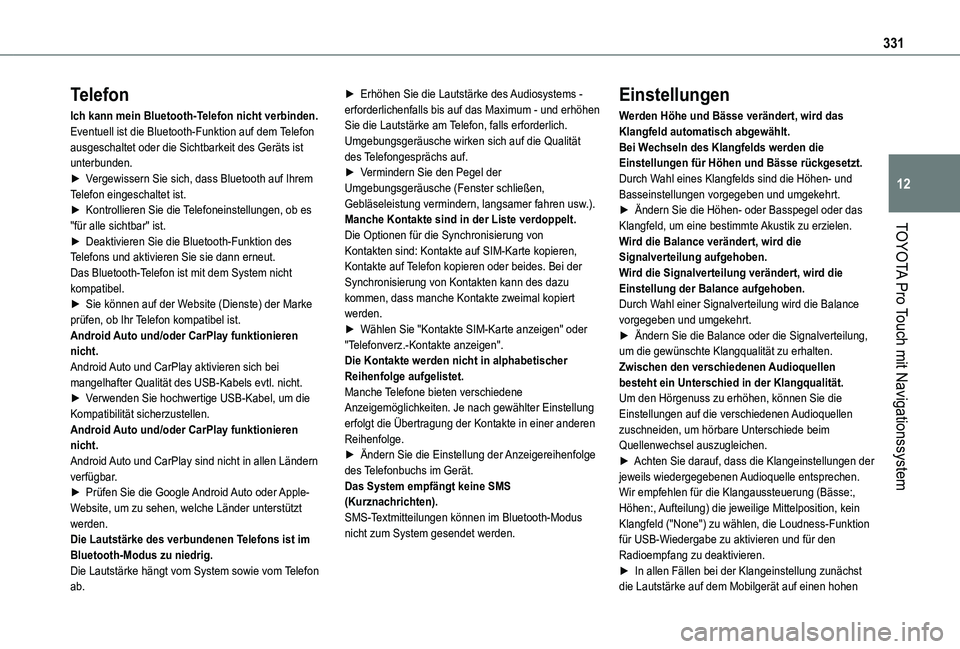 TOYOTA PROACE VERSO EV 2021 Betriebsanleitungen (in German) 331
TOYOTA Pro Touch mit Navigationssystem
12
Telefon
Ich kann mein Bluetooth-Telefon nicht verbinden.Eventuell ist die Bluetooth-Funktion auf dem Telefon ausgeschaltet oder die Sichtbarkeit des Gerä TOYOTA PROACE VERSO EV 2021 Betriebsanleitungen (in German) 331
TOYOTA Pro Touch mit Navigationssystem
12
Telefon
Ich kann mein Bluetooth-Telefon nicht verbinden.Eventuell ist die Bluetooth-Funktion auf dem Telefon ausgeschaltet oder die Sichtbarkeit des Gerä