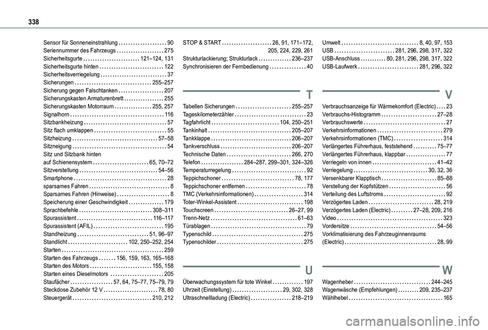 TOYOTA PROACE VERSO EV 2021 Betriebsanleitungen (in German) 338
Sensor für Sonneneinstrahlung 90Seriennummer des Fahrzeugs 275Sicherheitsgurte 121–124, 131Sicherheitsgurte hinten 122Sicherheitsverriegelung 37Sicherungen 255–257Sicherung gegen TOYOTA PROACE VERSO EV 2021 Betriebsanleitungen (in German) 338
Sensor für Sonneneinstrahlung 90Seriennummer des Fahrzeugs 275Sicherheitsgurte 121–124, 131Sicherheitsgurte hinten 122Sicherheitsverriegelung 37Sicherungen 255–257Sicherung gegen