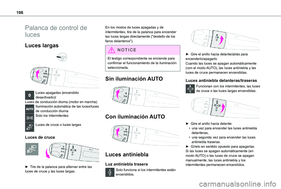 TOYOTA PROACE VERSO EV 2021 Manuale de Empleo (in Spanish) 106
Palanca de control de
luces
Luces largas
Luces apagadas (encendido desactivado)/Luces de conducción diurna (motor en marcha)Iluminación automática de las luces/luces de conducción diurn TOYOTA PROACE VERSO EV 2021 Manuale de Empleo (in Spanish) 106
Palanca de control de
luces
Luces largas
Luces apagadas (encendido desactivado)/Luces de conducción diurna (motor en marcha)Iluminación automática de las luces/luces de conducción diurn