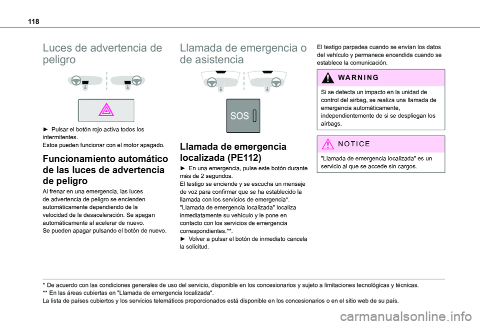 TOYOTA PROACE VERSO EV 2021 Manuale de Empleo (in Spanish) 11 8
Luces de advertencia de
peligro
► Pulsar el botón rojo activa todos los intermitentes.Estos pueden funcionar con el motor apagado.
Funcionamiento automático
de las luces de advertenci TOYOTA PROACE VERSO EV 2021 Manuale de Empleo (in Spanish) 11 8
Luces de advertencia de
peligro
► Pulsar el botón rojo activa todos los intermitentes.Estos pueden funcionar con el motor apagado.
Funcionamiento automático
de las luces de advertenci